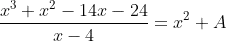 \frac{x^{3}+x^{2}-14x-24}{x-4}=x^{2}+A