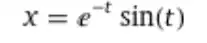 x=e^(-t)*sin(t)
