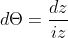 d\Theta =\frac{dz}{iz}
