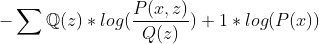 -\sum \mathbb Q(z) * log (\frac{P(x,z)}{Q(z)})+1*log(P(x))