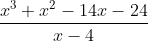 \frac{x^{3}+x^{2}-14x-24}{x-4}