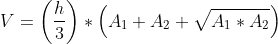 V=\left ( \frac{h}{3} \right )*\left ( A_{1}+A_{2}+\sqrt{A_{1}*A_{2}} \right)