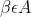 \beta \epsilon A