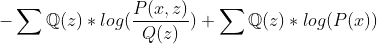 -\sum \mathbb Q(z) * log (\frac{P(x,z)}{Q(z)})+\sum \mathbb Q(z)*log(P(x))
